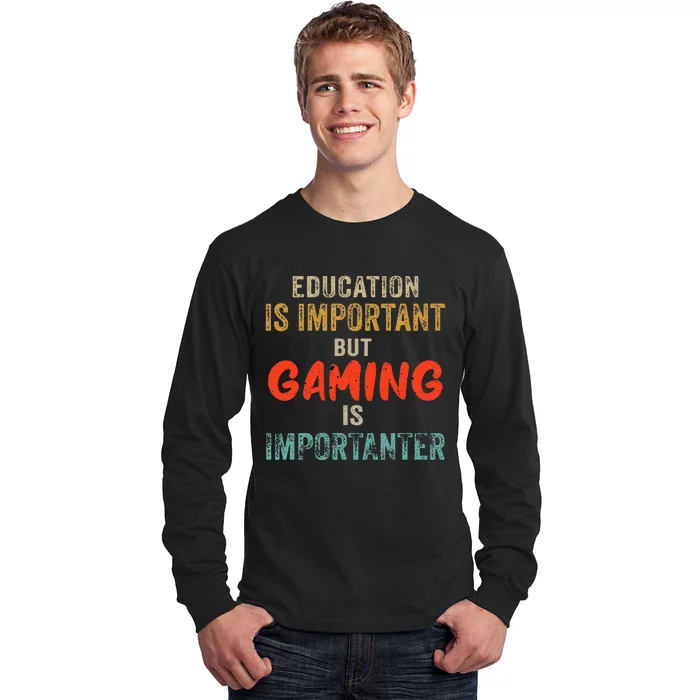 Funny Education Is Important But Gaming Is Importanter Gamer Long Sleeve Shirt