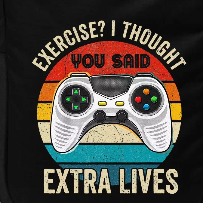 Funny Exercise I Thought You Said Extra Lives Gaming Gamer Impact Tech Backpack