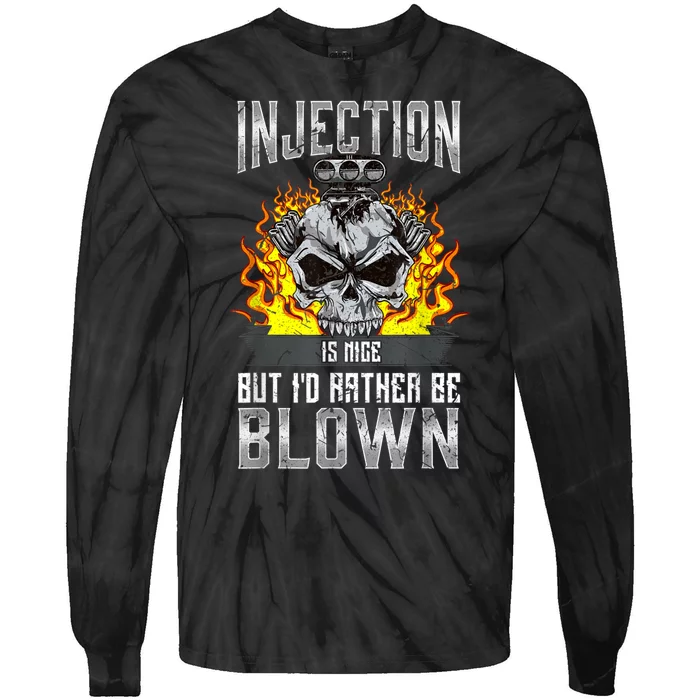 Fast Engines Injection Is Nice But I'd Rather Be Blown Gift Tie-Dye Long Sleeve Shirt