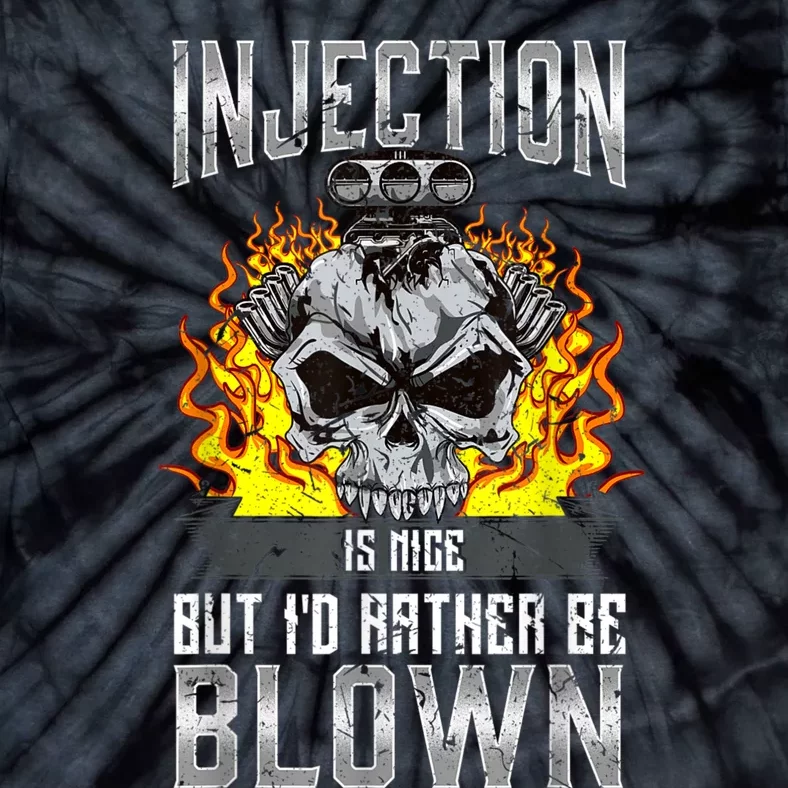 Fast Engines Injection Is Nice But I'd Rather Be Blown Gift Tie-Dye T-Shirt