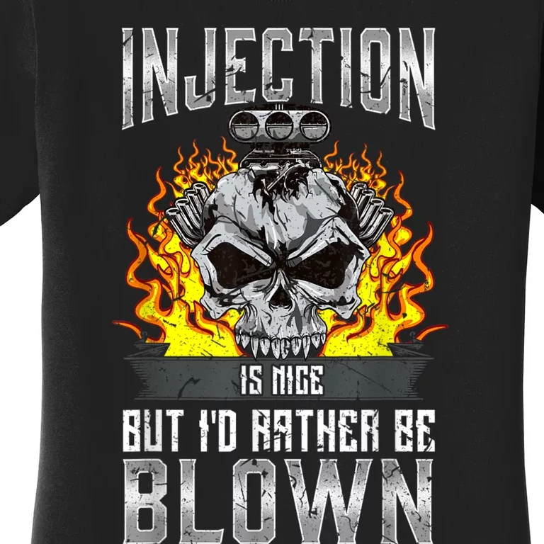 Fast Engines Injection Is Nice But I'd Rather Be Blown Gift Women's T-Shirt