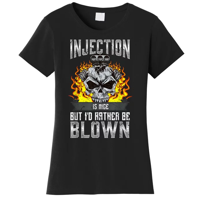 Fast Engines Injection Is Nice But I'd Rather Be Blown Gift Women's T-Shirt