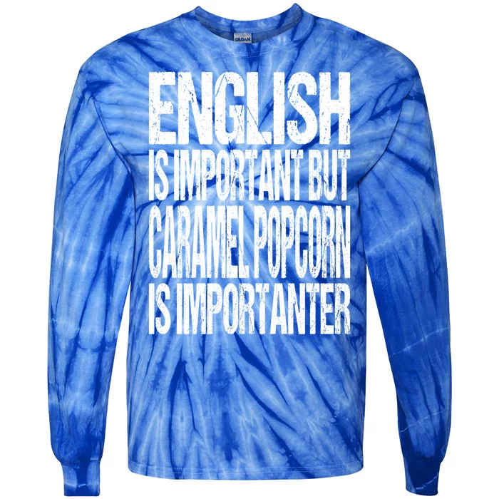 Fun English Is Important But Caramel Popcorn Is Importanter Gift Tie-Dye Long Sleeve Shirt