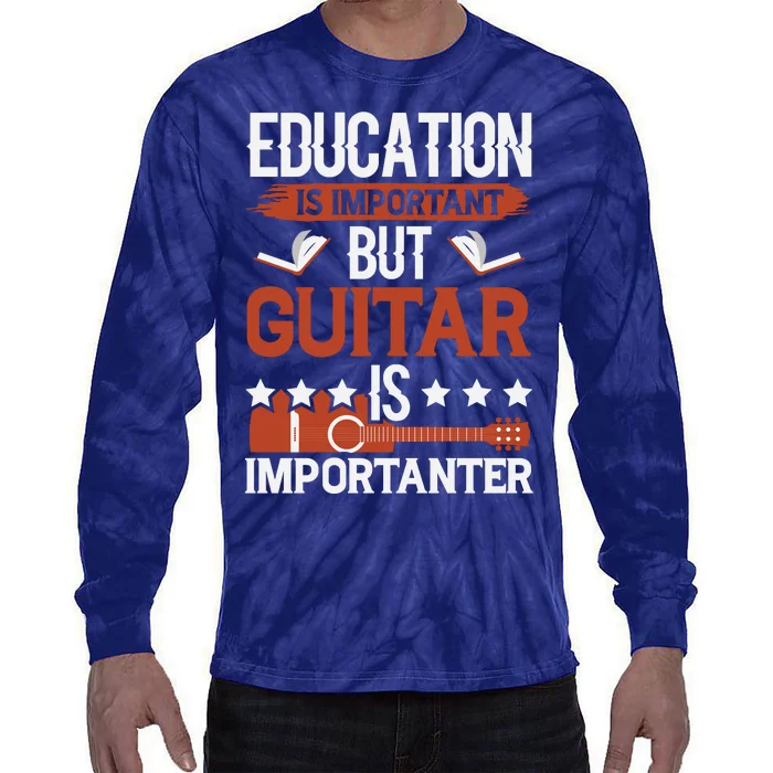 Funny Education Is Important But Guitar Is Importanter Funny Guitar Lover Tie-Dye Long Sleeve Shirt