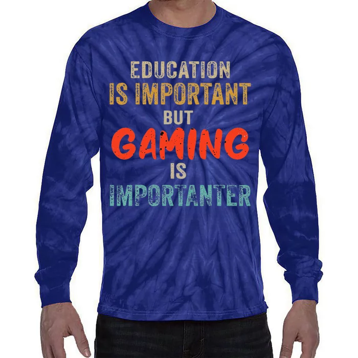 Funny Education Is Important But Gaming Is Importanter Gamer Tie-Dye Long Sleeve Shirt