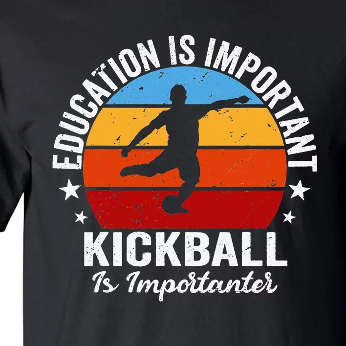 Funny Education Is Important But Kickball Is Importanter Tall T-Shirt