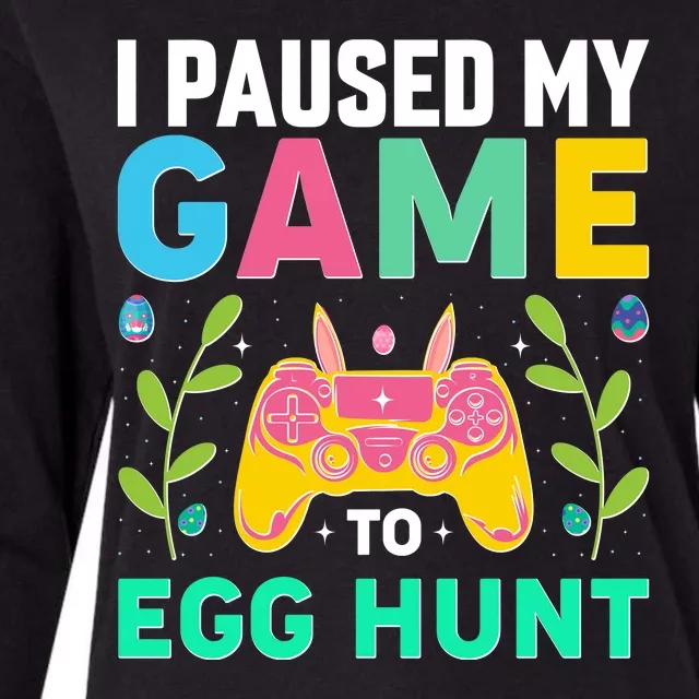 Funny Easter I Pause My Game To Egg Hunt Womens Cotton Relaxed Long Sleeve T-Shirt