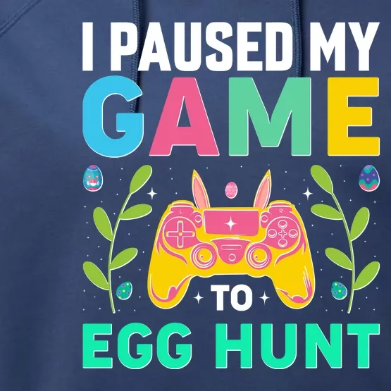 Funny Easter I Pause My Game To Egg Hunt Performance Fleece Hoodie