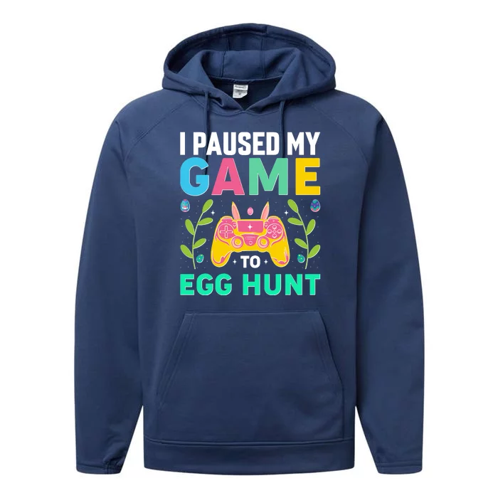 Funny Easter I Pause My Game To Egg Hunt Performance Fleece Hoodie