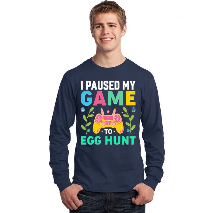 Funny Easter I Pause My Game To Egg Hunt Tall Long Sleeve T-Shirt