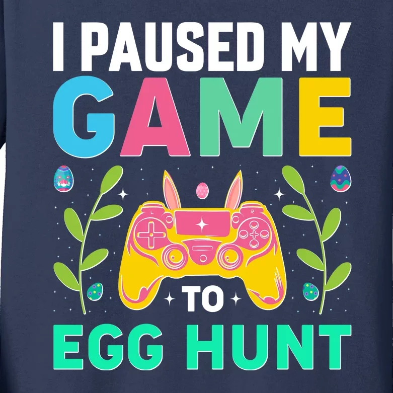 Funny Easter I Pause My Game To Egg Hunt Kids Long Sleeve Shirt