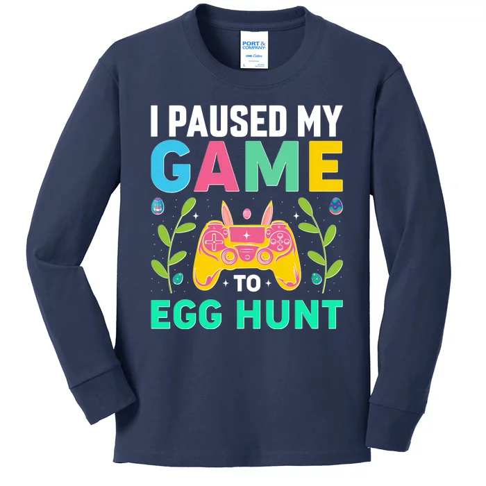 Funny Easter I Pause My Game To Egg Hunt Kids Long Sleeve Shirt