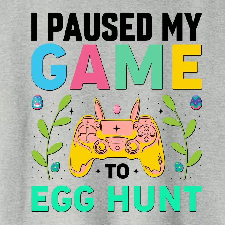 Funny Easter I Pause My Game To Egg Hunt Women's Crop Top Tee