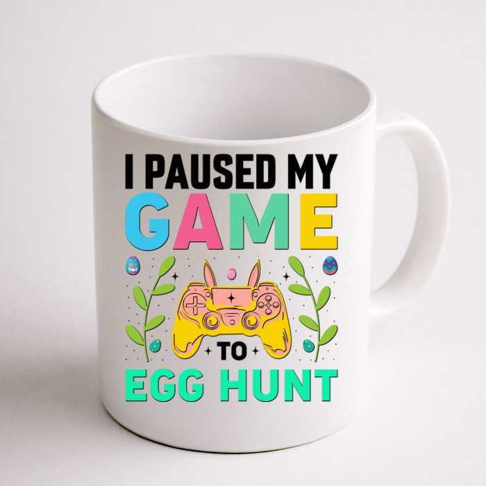 Funny Easter I Pause My Game To Egg Hunt Front & Back Coffee Mug