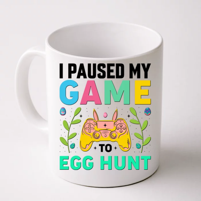 Funny Easter I Pause My Game To Egg Hunt Front & Back Coffee Mug