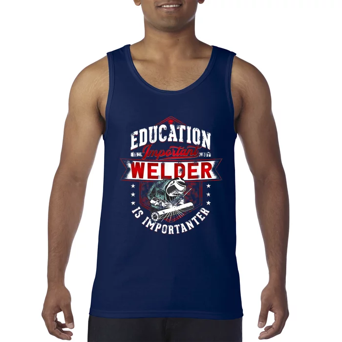 Funny Education Is Important But Welder Welding Importanter Tank Top