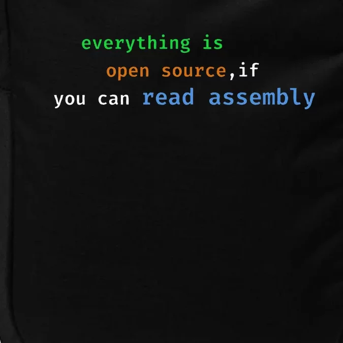 Funny Everything Is Open Source If You Can Read Assembly Impact Tech Backpack