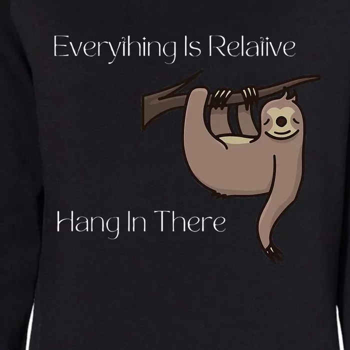 Funny Everything Is Relative Animal Hang In There Womens California Wash Sweatshirt