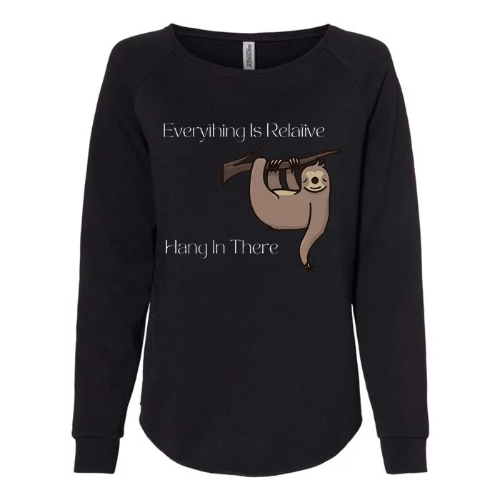 Funny Everything Is Relative Animal Hang In There Womens California Wash Sweatshirt