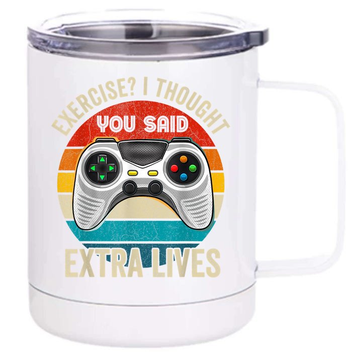 Funny Exercise I Thought You Said Extra Lives Gaming Gamer Front & Back 12oz Stainless Steel Tumbler Cup