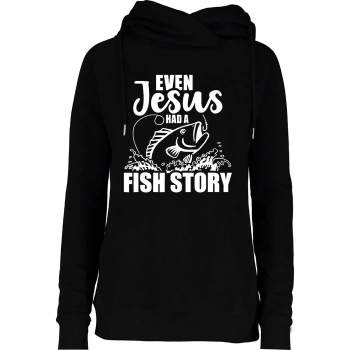 Fishing Even Jesus had a fish story Womens Funnel Neck Pullover Hood