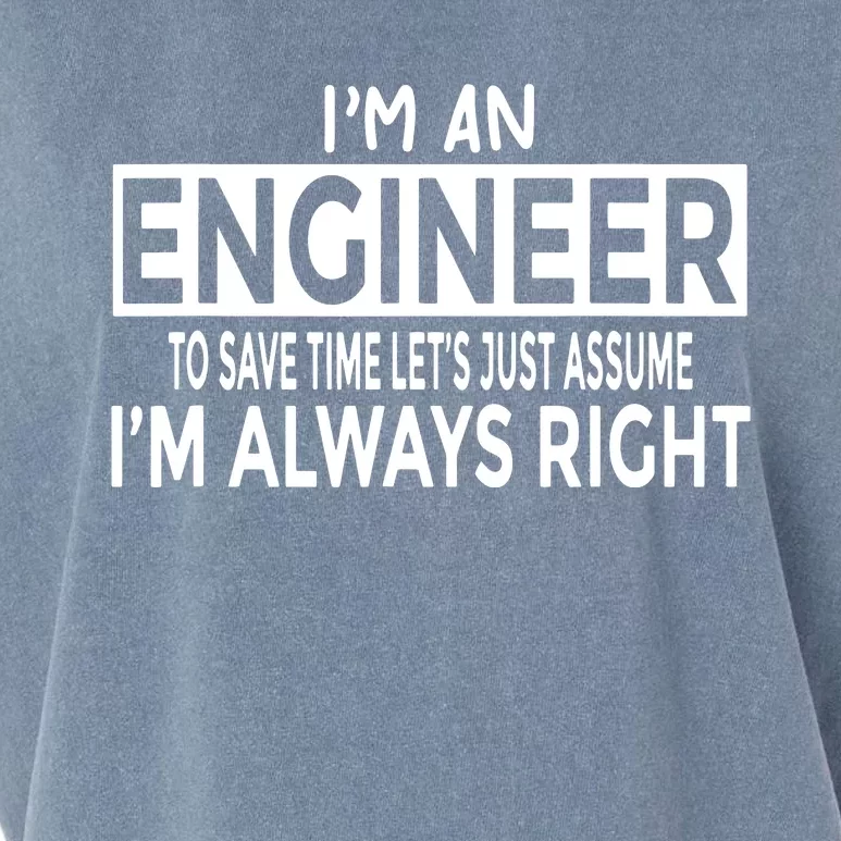 Funny Engineer Just Assume Im Always Right Garment-Dyed Women's Muscle Tee