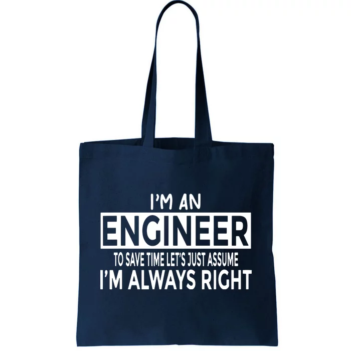 Funny Engineer Just Assume Im Always Right Tote Bag