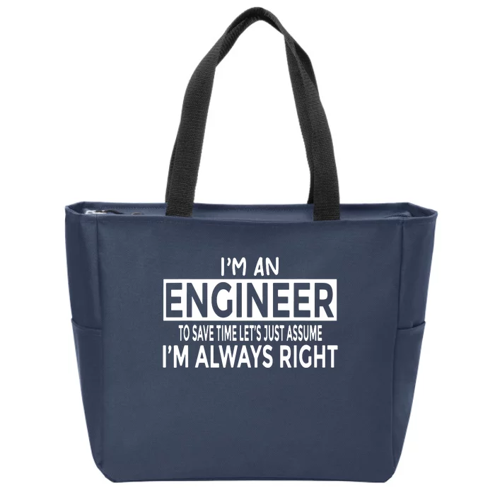 Funny Engineer Just Assume Im Always Right Zip Tote Bag