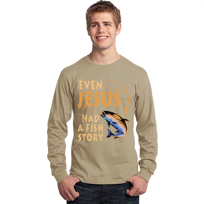 Funny Even Jesus Had A Fish Story Fishing Gift For Women Tall Long Sleeve T-Shirt