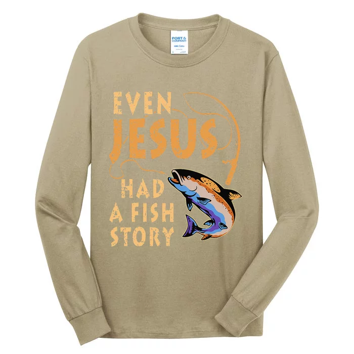 Funny Even Jesus Had A Fish Story Fishing Gift For Women Tall Long Sleeve T-Shirt