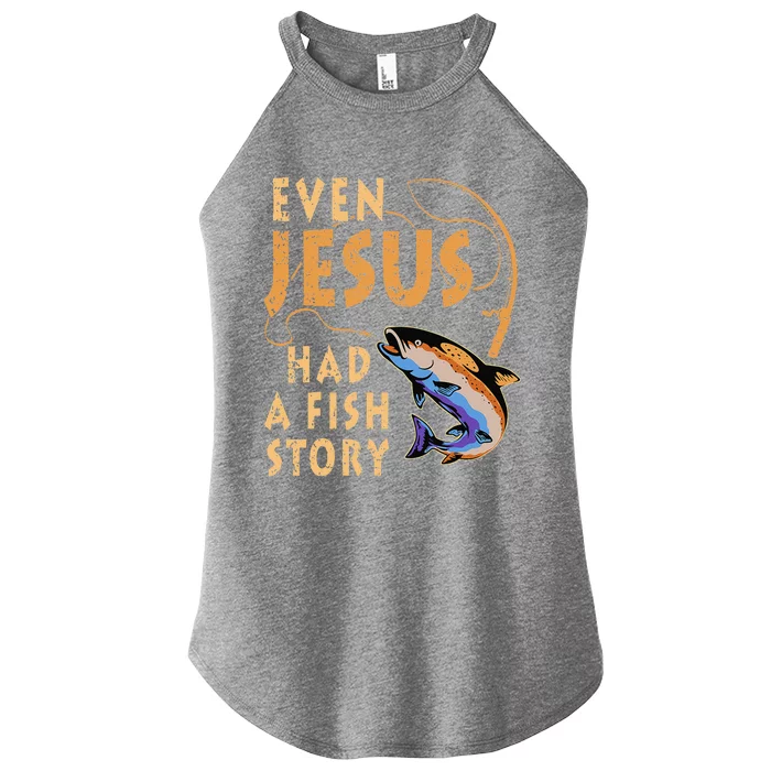 Funny Even Jesus Had A Fish Story Fishing Gift For Women Women’s Perfect Tri Rocker Tank