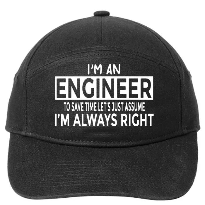 Funny Engineer Just Assume I'm Always Right 7-Panel Snapback Hat