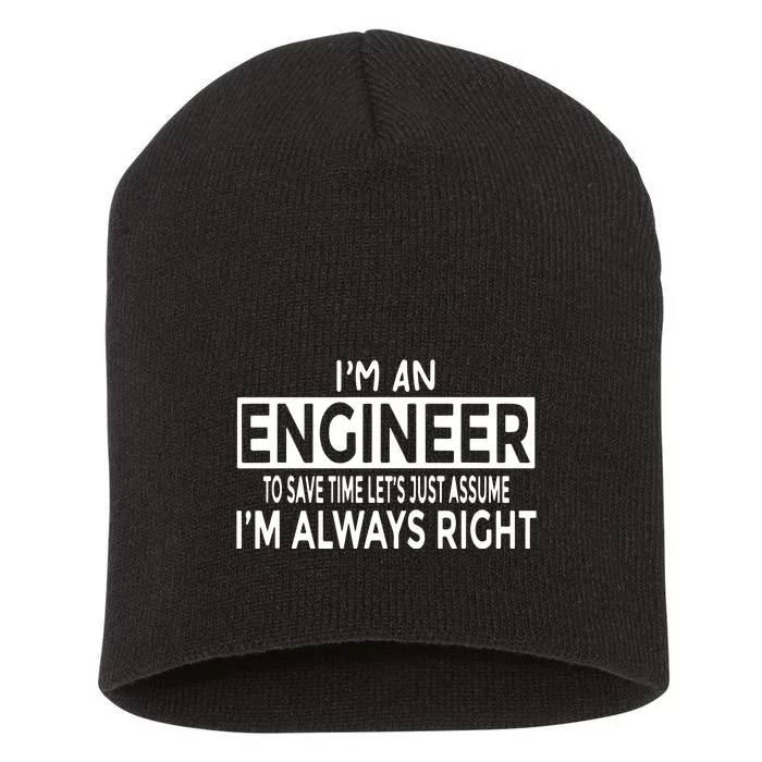 Funny Engineer Just Assume I'm Always Right Short Acrylic Beanie