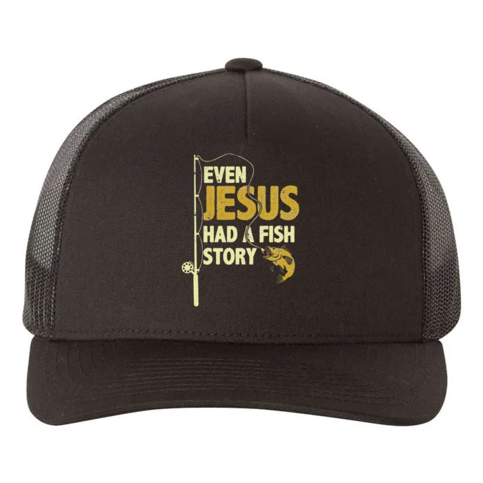 Fishing Even Jesus Had A Fish Story Funny Fishing Yupoong Adult 5-Panel Trucker Hat