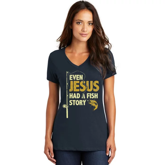 Fishing Even Jesus Had A Fish Story Funny Fishing Women's V-Neck T-Shirt