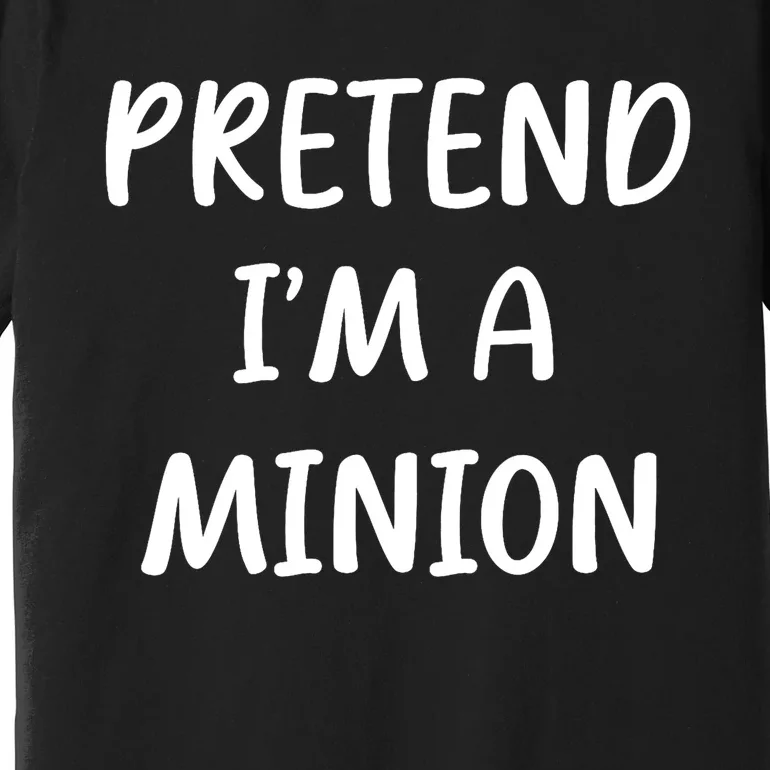 Funny Easy Lazy Halloween Pretend IM A Minion Costume Premium T-Shirt