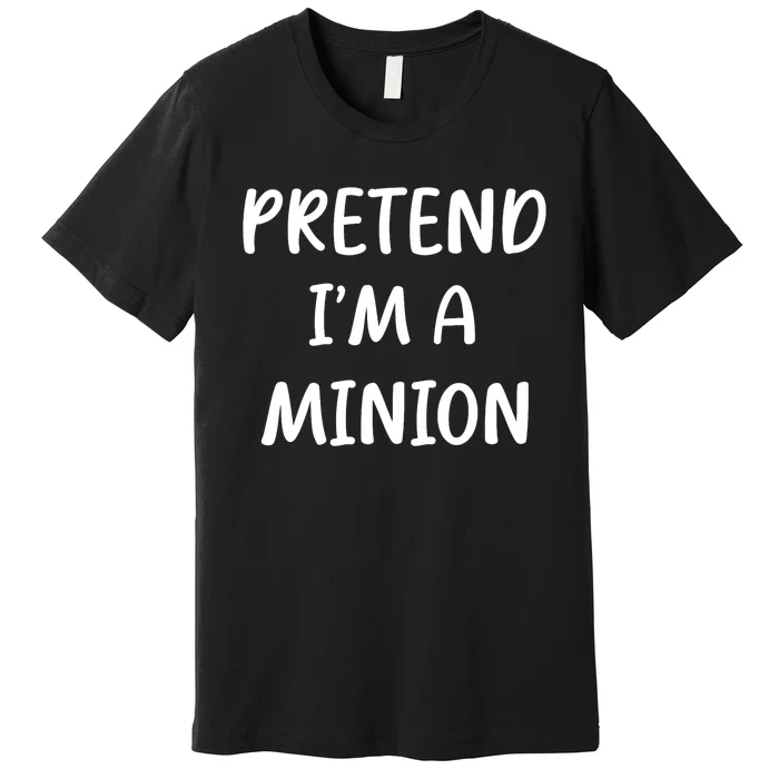 Funny Easy Lazy Halloween Pretend IM A Minion Costume Premium T-Shirt