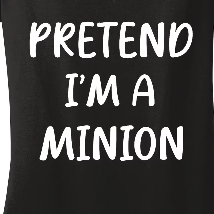 Funny Easy Lazy Halloween Pretend IM A Minion Costume Women's V-Neck T-Shirt