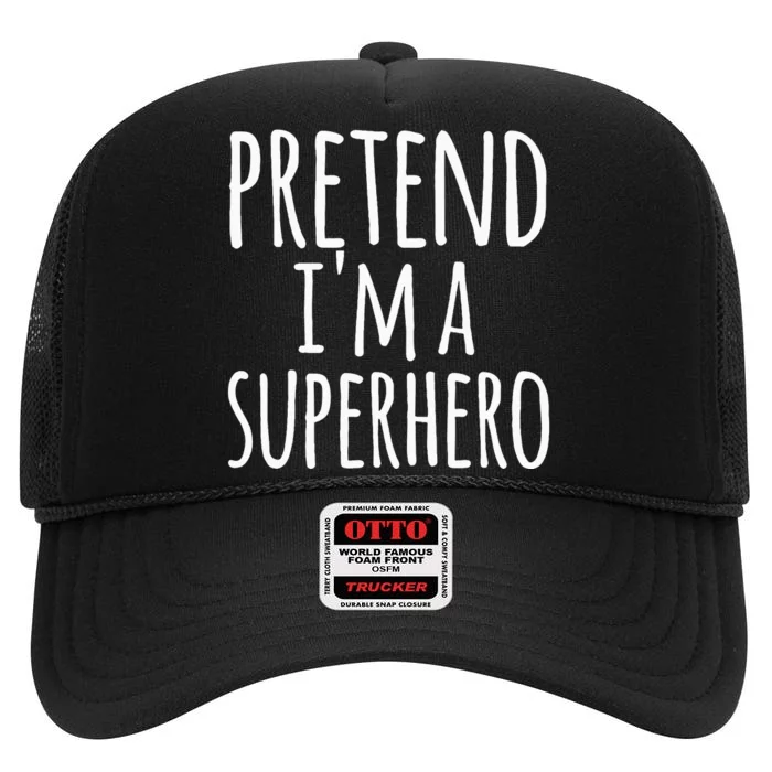 Funny Easy Lazy Halloween Pretend IM A Superhero High Crown Mesh Trucker Hat