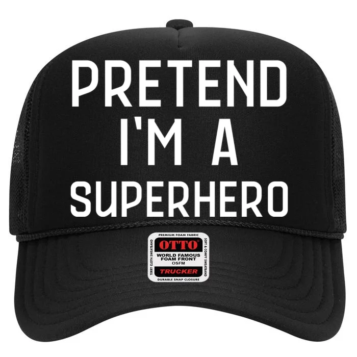 Funny Easy Lazy Halloween PRETEND IM A SUPERHERO Costume High Crown Mesh Trucker Hat