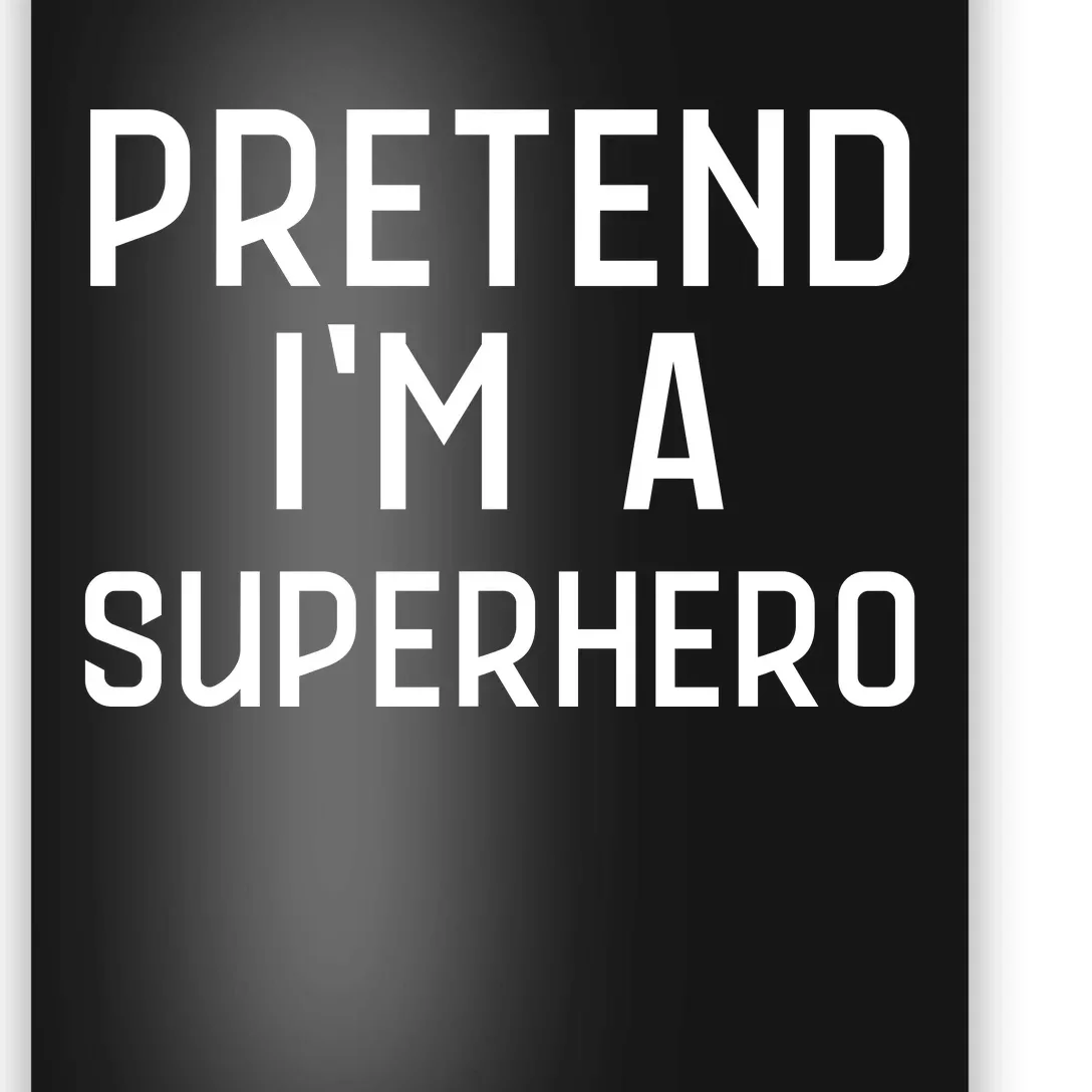 Funny Easy Lazy Halloween PRETEND IM A SUPERHERO Costume Poster