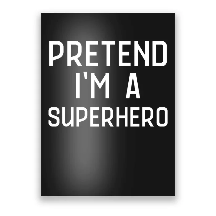 Funny Easy Lazy Halloween PRETEND IM A SUPERHERO Costume Poster