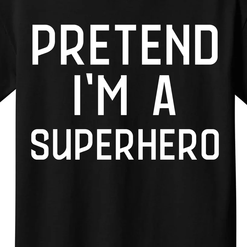 Funny Easy Lazy Halloween PRETEND IM A SUPERHERO Costume Kids T-Shirt