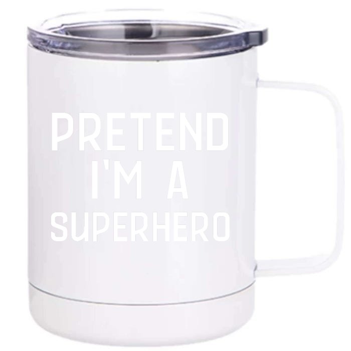 Funny Easy Lazy Halloween PRETEND IM A SUPERHERO Costume Front & Back 12oz Stainless Steel Tumbler Cup