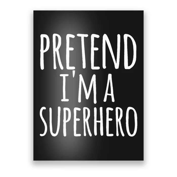 Funny Easy Lazy Halloween PRETEND IM A SUPERHERO Costume Poster