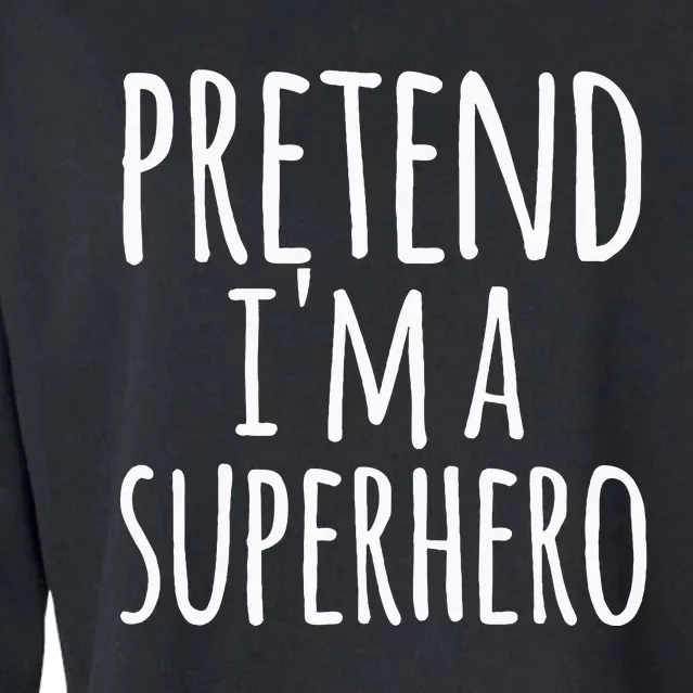 Funny Easy Lazy Halloween PRETEND IM A SUPERHERO Costume Cropped Pullover Crew