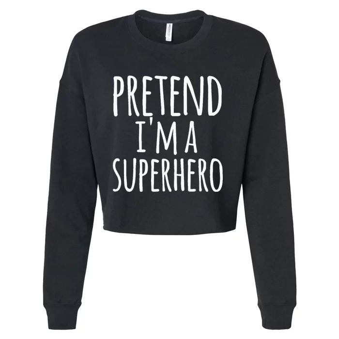 Funny Easy Lazy Halloween PRETEND IM A SUPERHERO Costume Cropped Pullover Crew