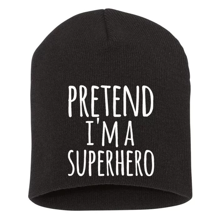 Funny Easy Lazy Halloween PRETEND IM A SUPERHERO Costume Short Acrylic Beanie