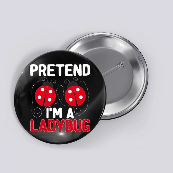 Funny Easy Lazy Halloween Pretend IM A Ladybug Costume Button