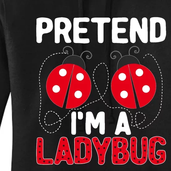 Funny Easy Lazy Halloween Pretend IM A Ladybug Costume Women's Pullover Hoodie